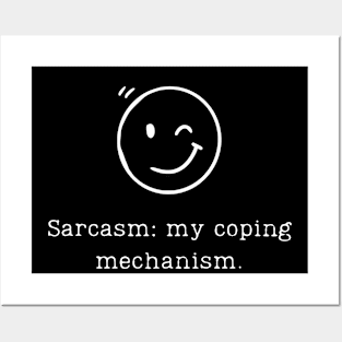 Sarcasm: my coping mechanism. Sarcasm Design for Sarcastic People Posters and Art